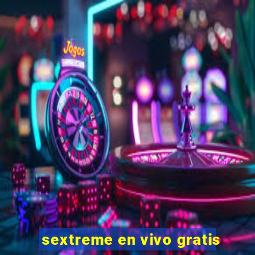 sextreme en vivo gratis